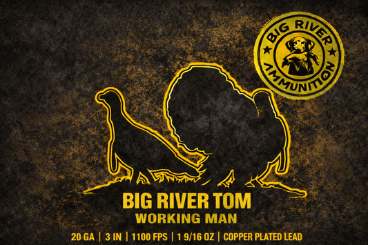 20 GA BIG RIVER TOM - WORKING MAN